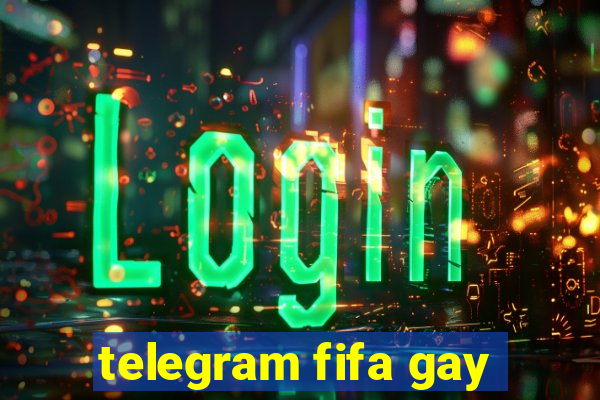 telegram fifa gay